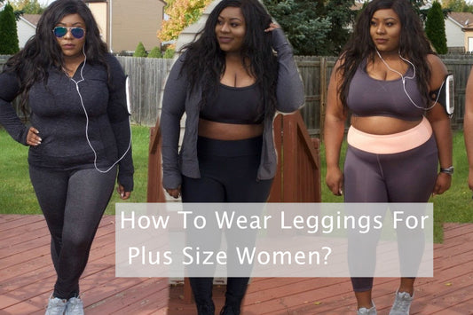 How To Wear Leggings For Plus Size Women?