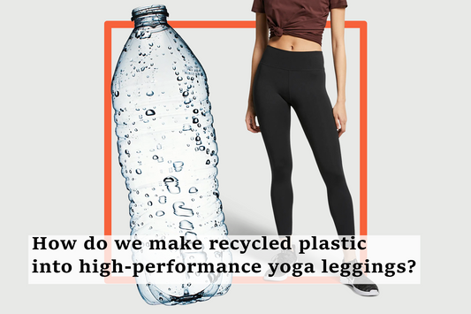 How do we make recycled plastic into high-performance yoga leggings