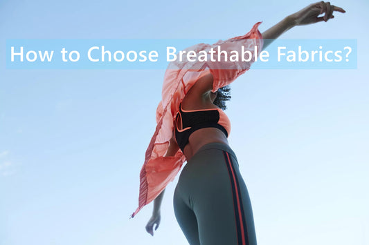 How to Choose Breathable Fabrics?