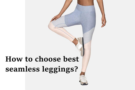 How to choose best seamless leggings?