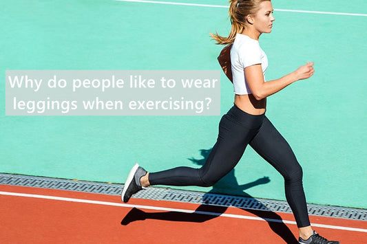 Why do people like to wear leggings when exercising?