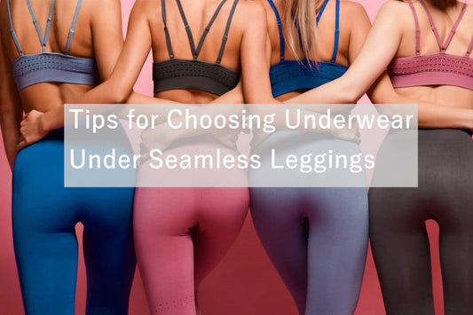 Tips for Choosing Underwear Under Seamless Leggings